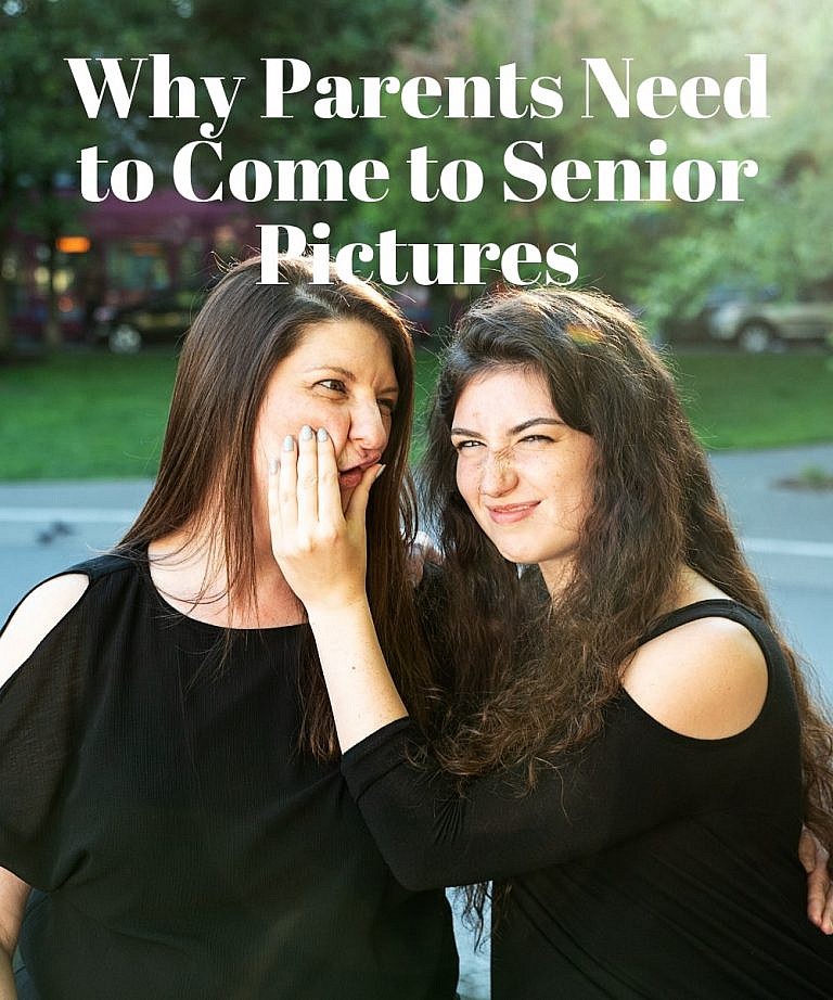 Why Parents Need to Come to Senior Pictures